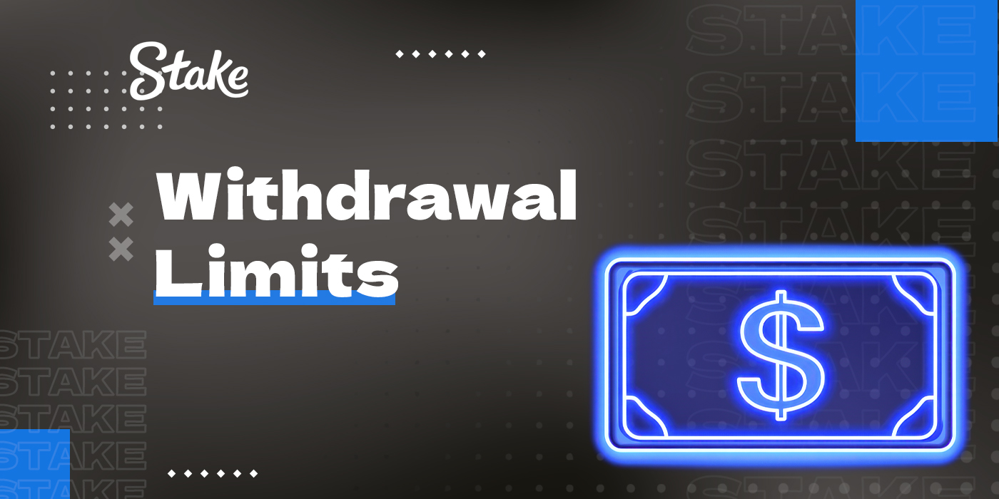 Withdrawal limits at Stake casino